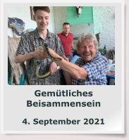 Gemütliches Beisammensein  4. September 2021