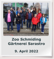 Zoo Schmiding Gärtnerei Sarastro  9. April 2022