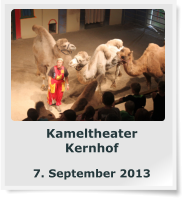 Kameltheater Kernhof  7. September 2013